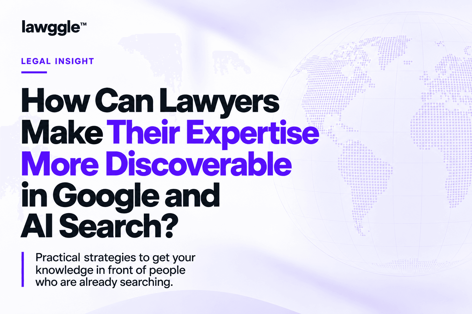 How Can Lawyers Make Their Expertise More Discoverable in Google and AI Search?